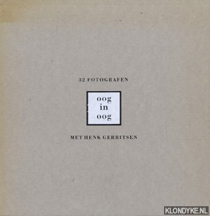 Gerritsen, Henk - 32 fotografen die hun persoonlijke voorkeur in beeld brengen. Oog in oog met fotograaf Henk Gerritsen