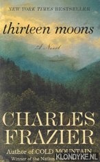 Frazier, Charles - Thirteen moons: a novel