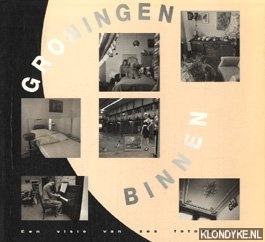 Diverse auteurs - Groningen binnen : een visie van zes fotografen