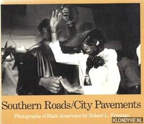 Freeman, Roland L. - Southern Roads/City Pavements. Photographs of black Americans