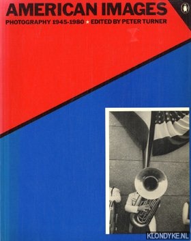 Turner, Peter - American images: photography 1945-1980
