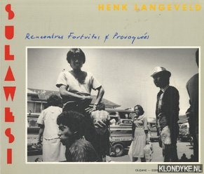Langeveld, Henk - Sulawesi: recontres fortuites & provoques