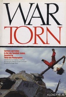 Friedman, Thomas L. - War torn. Survivors and Victims in the Late Twentieth Century, Recorded by Thorty-one Photographers
