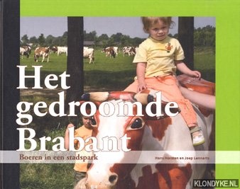 Horsten, Hans - Het gedroomde Brabant: boeren in een stadspark