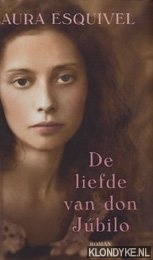 Esquivel, Laura - De liefde van don Jbilo