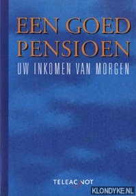 Portegies, Pauline - Een goed pensioen: uw inkomen van morgen