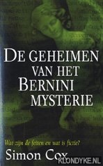 Cox, Simon - De geheimen van het Bernini mysterie. Wat zijn de feiten en wat is fictie?