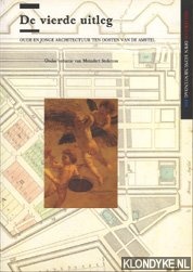 Stokroos, Meindert (redactie) - De vierde uitleg: oude en jonge architectuur ten oosten van de Amstel