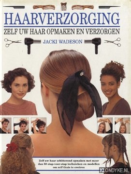 Wadeson, Jacki - Haarverzorging: zelf uw haar opmaken en verzorgen
