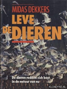 Dekkers, Midas - Leve de dieren: de dieren redden zich best in de natuur van nu
