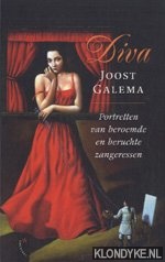 Galema, Joost - Diva: portretten van beroemde en beruchte zangeressen