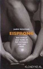 Uyterlinde, Judith - Eisprong. Een verhaal over liefde en verlangen naar een kind