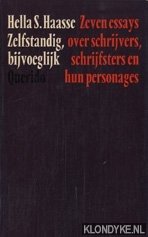 Haasse, Hella S. - Zelfstandig, bijvoeglijk: zeven essays over schrijvers, schrijfsters en hun personages