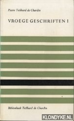 Teilhard de Chardin, Pierre - Vroege geschriften I