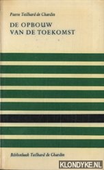 Teilhard de Chardin, Pierre - De opbouw van de toekomst