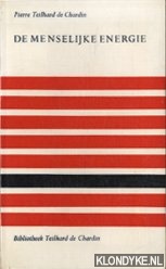 Teilhard de Chardin, Pierre - De menselijke energie