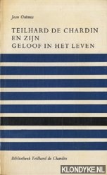 Onimus, Jean - Teilhard de Chardin en zijn geloof in het leven