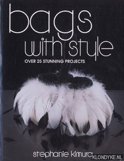 Kimura, Stephanie Masae - Bags with style. Over 25 stunning projects