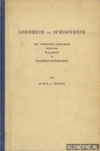 Piccardt, Dr.Mr. K.L. - Goedheid en schoonheid. Een wijsgerig onderzoek betreffende waarden en waarden-systematiek