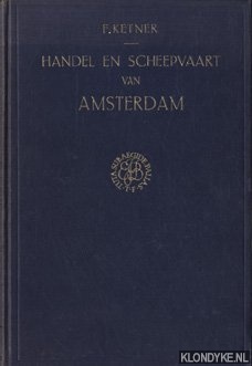 Ketner, Dr. F. - Handel en scheepvaart van Amsterdam in de vijftiende eeuw