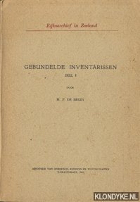 Bruin, M.P. de - Rijksarchief in Zeeland. Gebundelde inventarissen, deel 1
