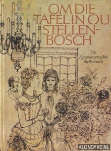 Pretorius, Magda - Om die tafel in ou Stellenbosch. Die Fynproewersgilde Stellenbosch