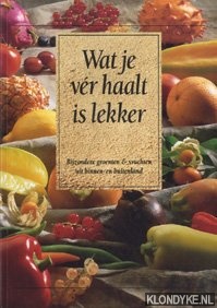 Chaillet-Kreule, Rita - Wat je vr haalt is lekker: bijzondere groenten & vruchten uit binnen- en buitenland