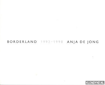 Jong, Anja de - Borderland 1992-1998