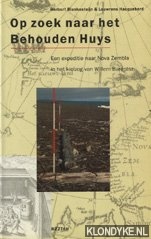 Blankesteijn, Herbert - Op zoek naar het Behouden Huys: een expeditie naar Nova Zembla in het kielzog van Willem Barentsz