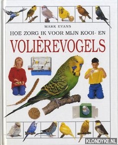 Evans, Mark - Hoe zorg ik voor mijn kooi- en volirevogels