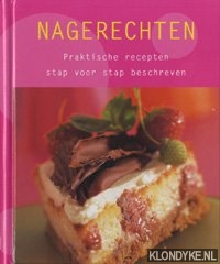 Diverse auteurs - Nagerechten. Praktische recepten. Stap voor stap beschreven