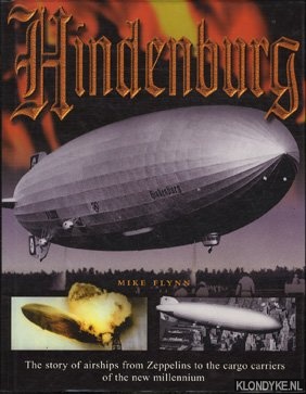 Flynn, Mike - Hindenburg. The story of airships from Zeppelins to the cargo carriers of the new millennium