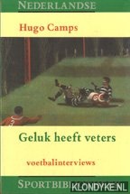 Camps, Hugo - Geluk heeft veters: voetbalinterviews
