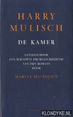 Mulisch, Harry - De kamer: gevolgd door een beknopte drukgeschiedenis van zijn romans door Marita Mathijsen