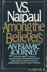 Naipaul, V. S. - Among the believers: an Islamic journey