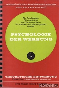 Mucchielli, Roger - Psychologie der Werbung. Arbeitsbcher zur Psychologischen Schulung fr Psychologen, Fhrungskrfte und Verantwortliche im sozialen und pdagogischen Bereich. Theoretische Einfhrung. Umseitig: Praktische bungen
