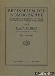 Heux, J.W.N. le - Beginselen der nomographie. Beknopte handleiding voor graphische formule-berekening