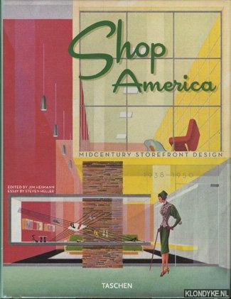 Heimann, Jim & Heller, Steven - Shop America. Midcentury storefront design 1938-1950