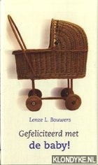Bouwers, Lenze L. - Gefeliciteerd met de baby!