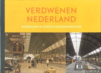 Donkers, Henk - Verdwenen Nederland. Nederland in oude schoolwandplaten