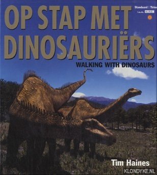 Haines, Tim - Op stap met dinosaurirs: een natuurhistorisch verhaal