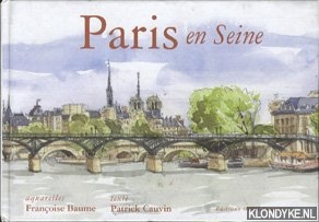 Cauvin, Patrick & Baume, Franoise - Paris en Seine