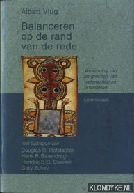 Vlug, Albert - Balanceren op de rand van de rede: verkenning van de grenzen van wetenschap en rationaliteit