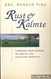 Pino, Ronald - Rust & kalmte: handboek voor opbouw en herstel van geestelijk evenwicht