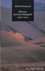 Goossens, Alwin - Brieven uit Oost-Mongoli, 1900-1921