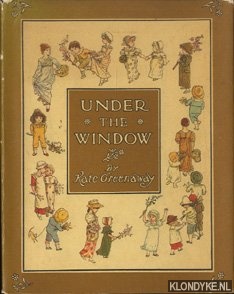 Greenaway, Kate - Under the window: pictures & rhymes for children