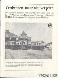 Albers, L.J.P. - Verdwenen maar niet vergeten. Een tramfoto-expositie samengesteld uit eigen werk van L.J.P. Albers, te bezichtigen vanaf 7 november 1986 in het NZH-Bedrijfsmuseum, Leidsevaart 396 te Haarlem