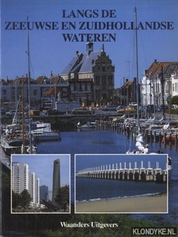 Heide, Gerrit van der - Langs de Zeeuwse en Zuidhollandse wateren