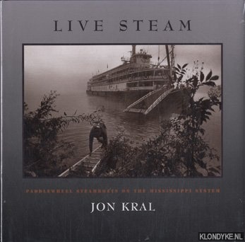Kral, Jon - Live Steam: Paddlewheel Steamboats on the Mississippi System