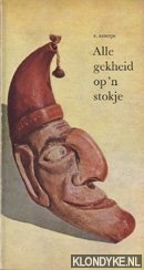 Kerdijk, F. - Alle gekheid op 'n stokje